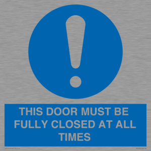 THIS DOOR MUST BE FULLY CLOSED AT ALL TIMES